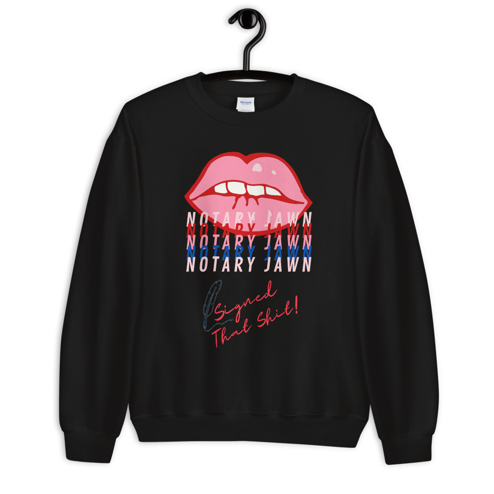 Ms Kiss Le Femme | I Signed That Sh*t | Notary Jawn | Notary Public - Unisex Sweatshirt