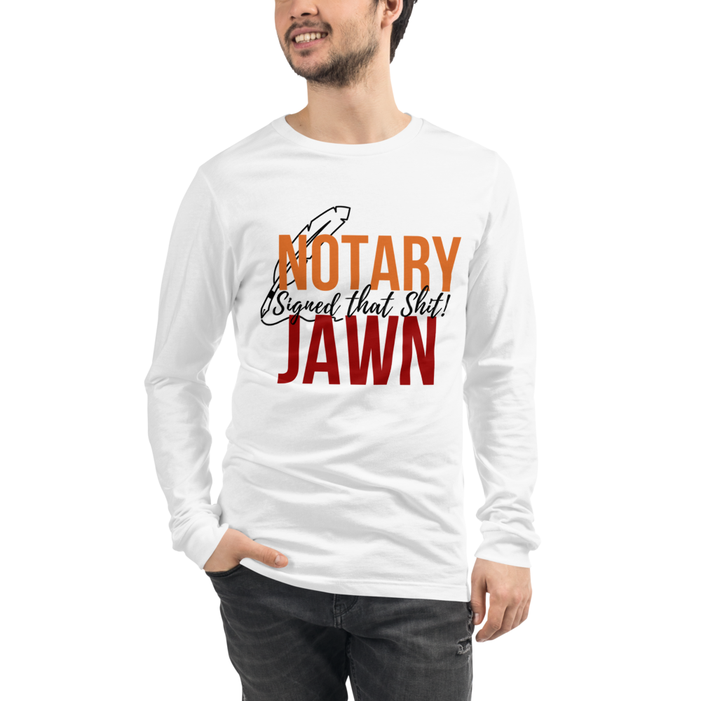 I Signed That Sh*t | Notary Jawn | Notary Public | Unisex Long Sleeve Tee