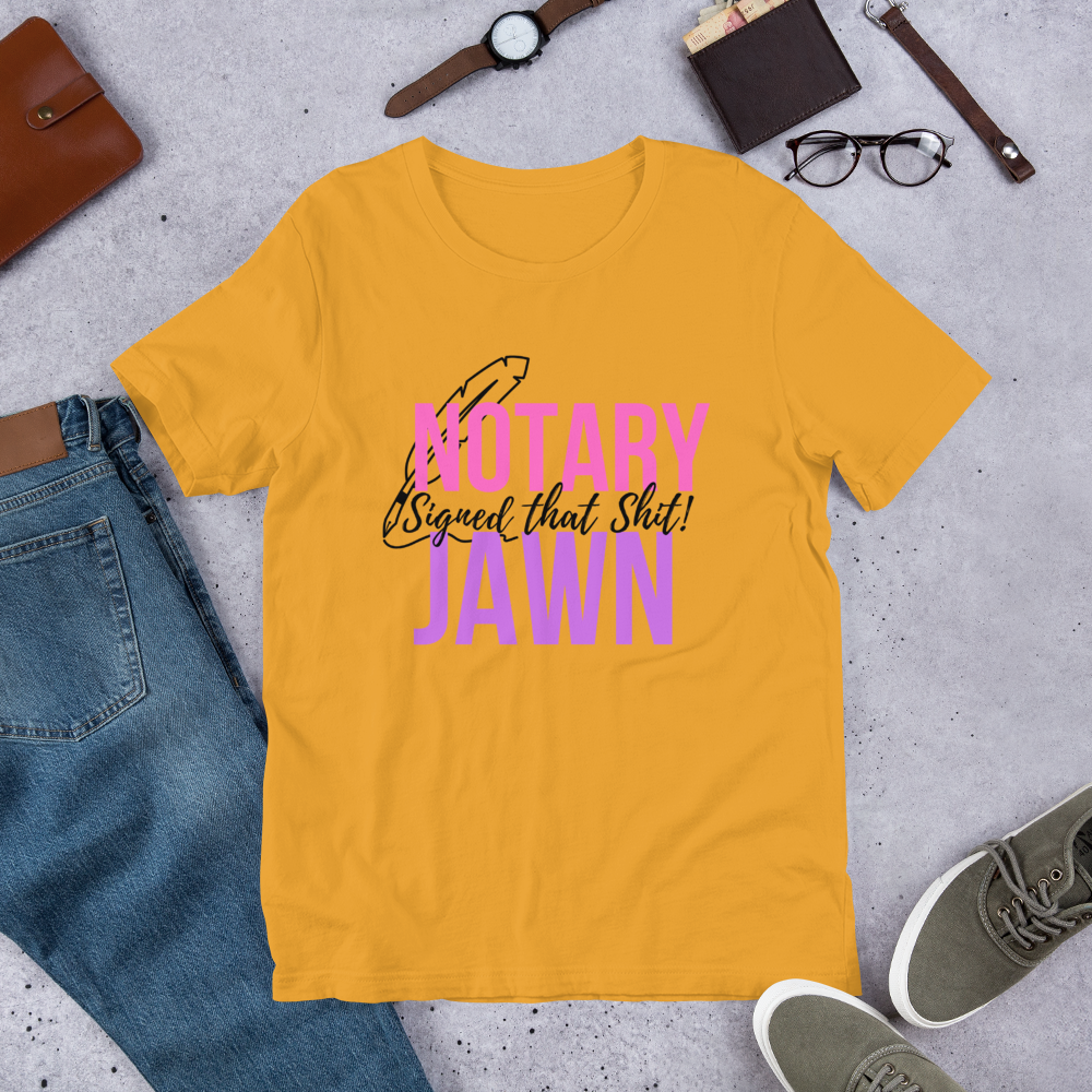 I Signed That Sh*t | Notary Jawn | Notary Public | Unisex Tee