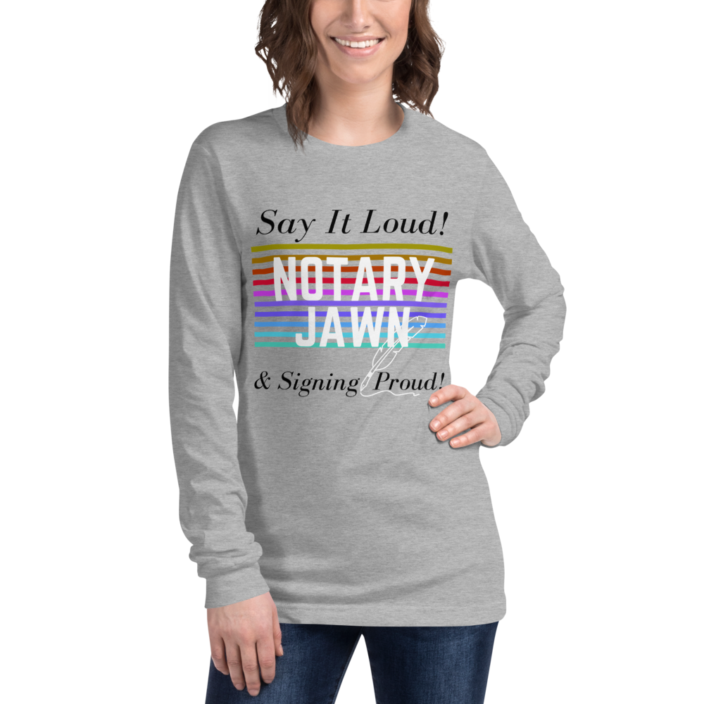 Say It Loud | Notary Jawn | Notary Public | Unisex Long Sleeve Shirt