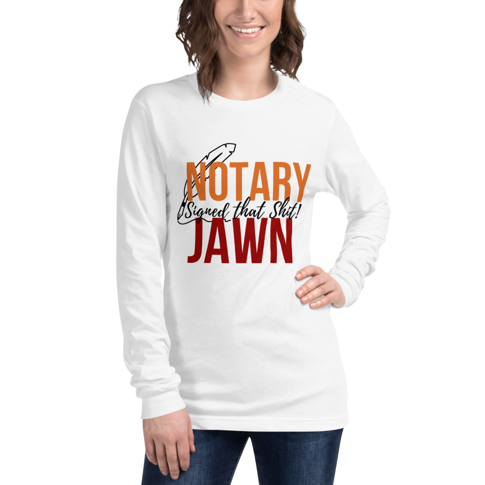 I Signed That Sh*t | Notary Jawn | Notary Public | Unisex Long Sleeve Tee