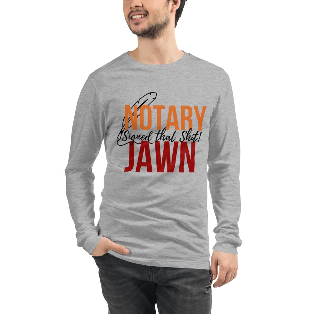 I Signed That Sh*t | Notary Jawn | Notary Public | Unisex Long Sleeve Tee