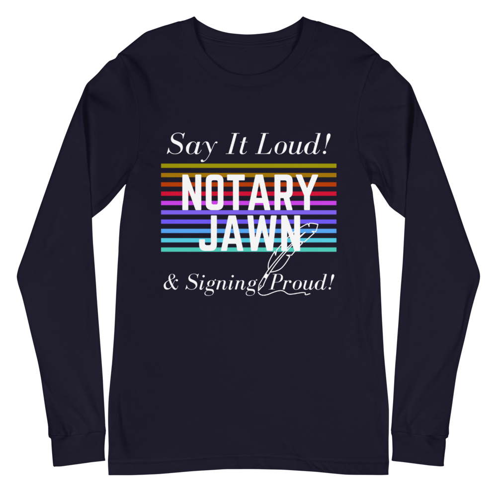 Say It Loud | Notary Jawn | Notary Public | Unisex Long Sleeve Shirt