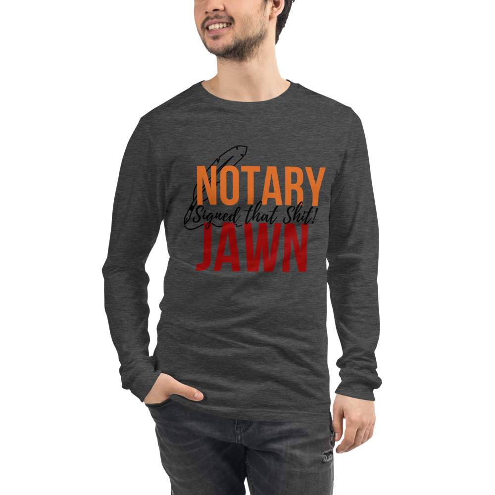 I Signed That Sh*t | Notary Jawn | Notary Public | Unisex Long Sleeve Tee