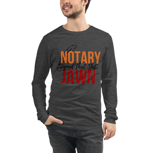 I Signed That Sh*t | Notary Jawn | Notary Public | Unisex Long Sleeve Tee