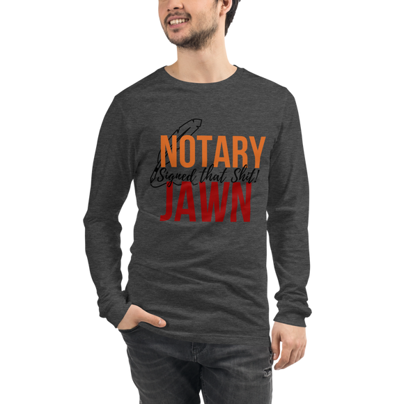 I Signed That Sh*t | Notary Jawn | Notary Public | Unisex Long Sleeve Tee