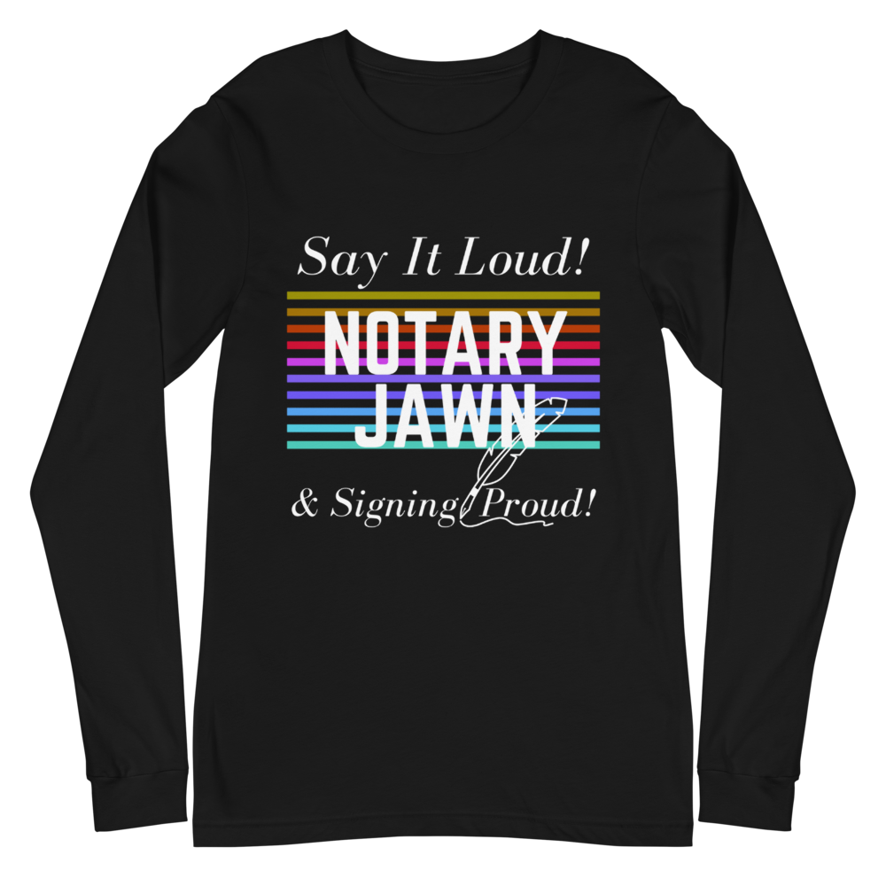 Say It Loud | Notary Jawn | Notary Public | Unisex Long Sleeve Shirt