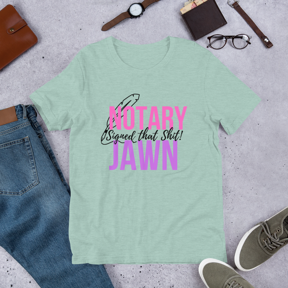 I Signed That Sh*t | Notary Jawn | Notary Public | Unisex Tee