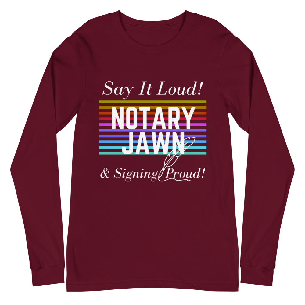 Say It Loud | Notary Jawn | Notary Public | Unisex Long Sleeve Shirt