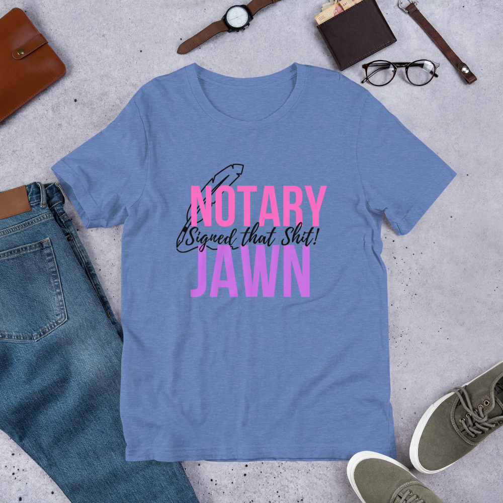 I Signed That Sh*t | Notary Jawn | Notary Public | Unisex Tee