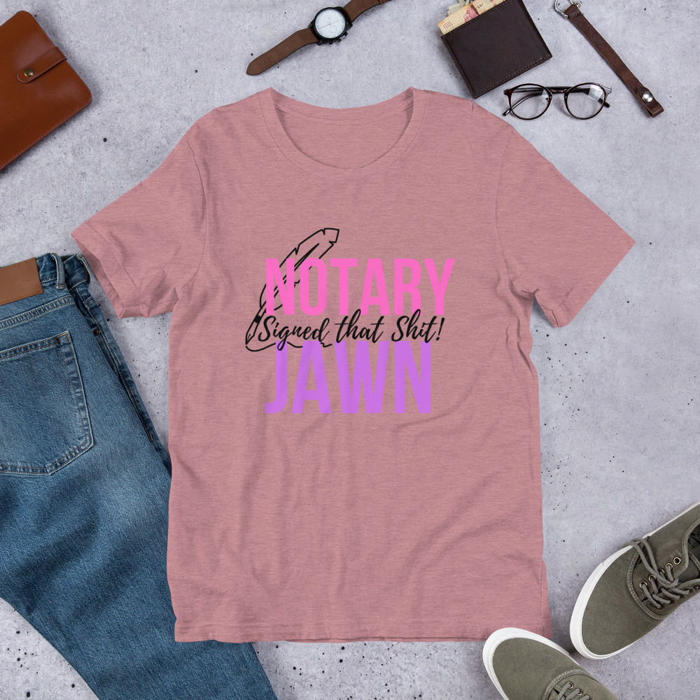 I Signed That Sh*t | Notary Jawn | Notary Public | Unisex Tee